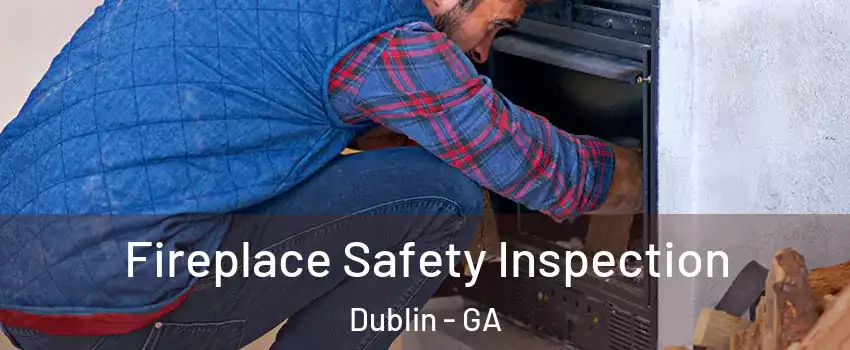  Fireplace Safety Inspection Dublin - GA