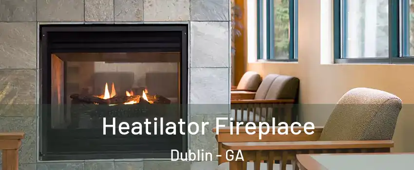  Heatilator Fireplace Dublin - GA