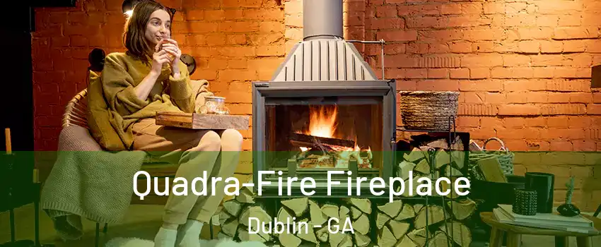  Quadra-Fire Fireplace Dublin - GA